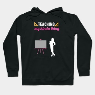 Teaching my kinda thing Hoodie